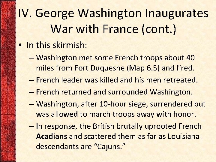 IV. George Washington Inaugurates War with France (cont. ) • In this skirmish: –