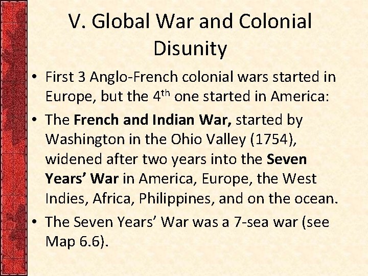 V. Global War and Colonial Disunity • First 3 Anglo-French colonial wars started in