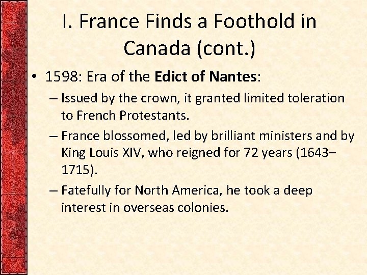 I. France Finds a Foothold in Canada (cont. ) • 1598: Era of the