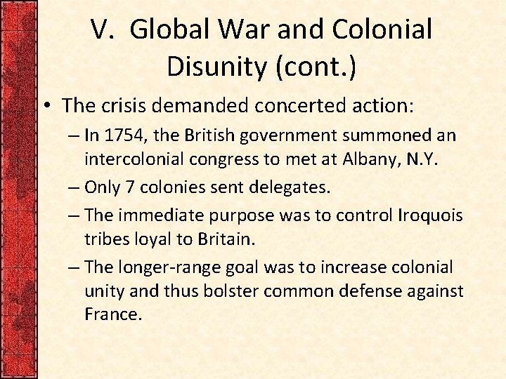 V. Global War and Colonial Disunity (cont. ) • The crisis demanded concerted action: