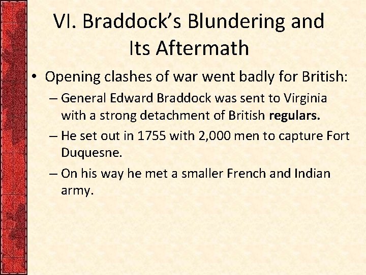 VI. Braddock’s Blundering and Its Aftermath • Opening clashes of war went badly for