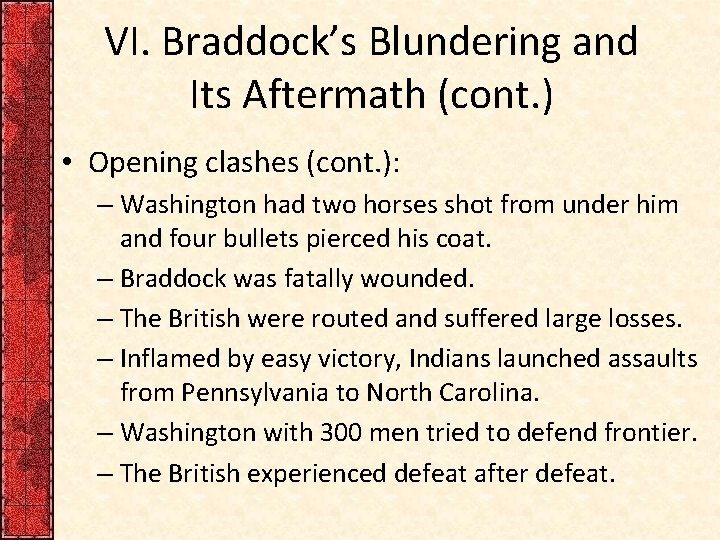 VI. Braddock’s Blundering and Its Aftermath (cont. ) • Opening clashes (cont. ): –