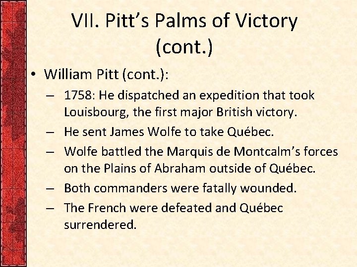 VII. Pitt’s Palms of Victory (cont. ) • William Pitt (cont. ): – 1758: