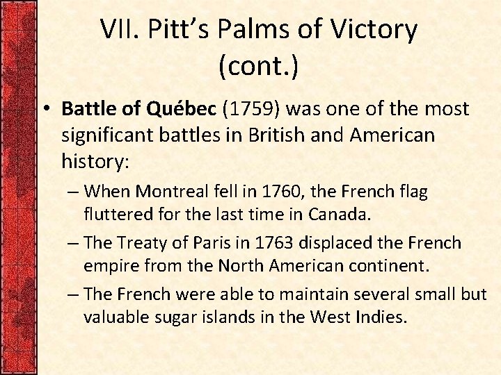 VII. Pitt’s Palms of Victory (cont. ) • Battle of Québec (1759) was one