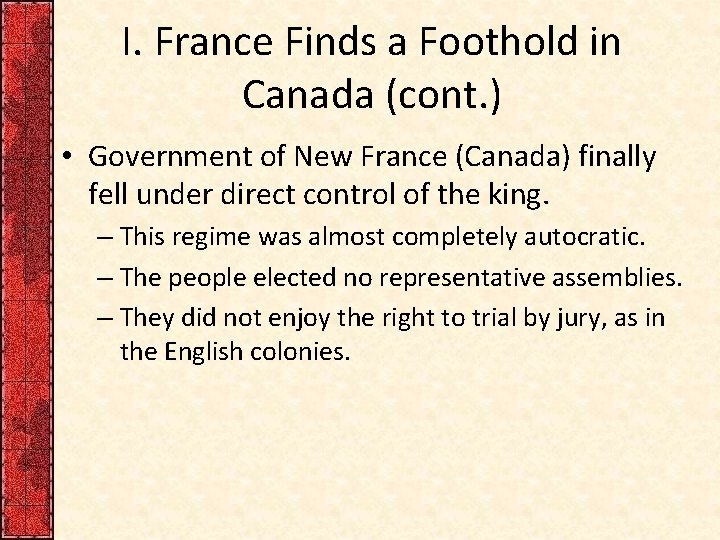 I. France Finds a Foothold in Canada (cont. ) • Government of New France