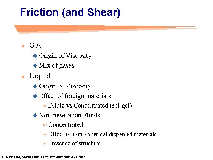 Friction (and Shear) n Gas u Origin of Viscosity u Mix of gases n
