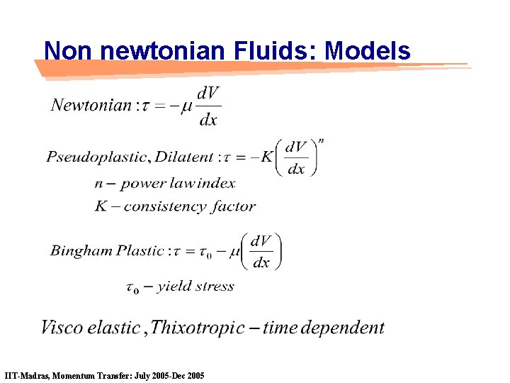 Non newtonian Fluids: Models IIT-Madras, Momentum Transfer: July 2005 -Dec 2005 