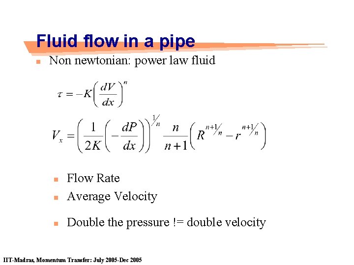 Fluid flow in a pipe n Non newtonian: power law fluid n Flow Rate