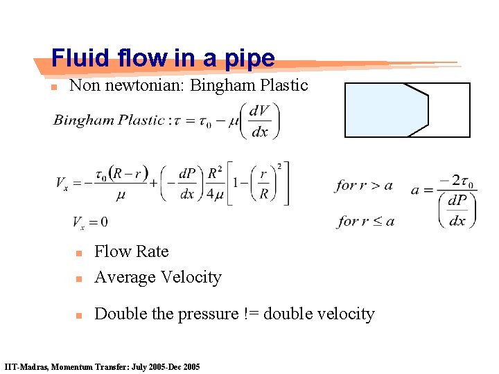 Fluid flow in a pipe n Non newtonian: Bingham Plastic n Flow Rate Average