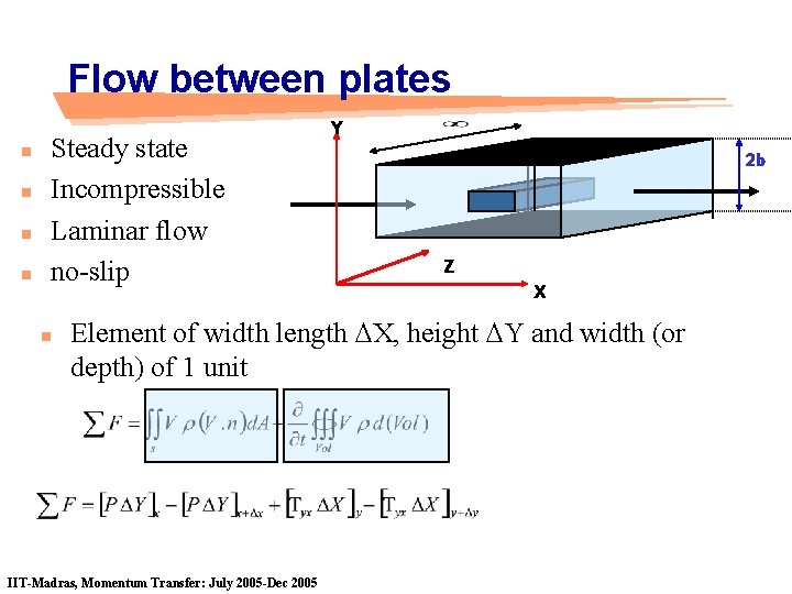 Flow between plates n n Steady state Incompressible Laminar flow no-slip n Y 2