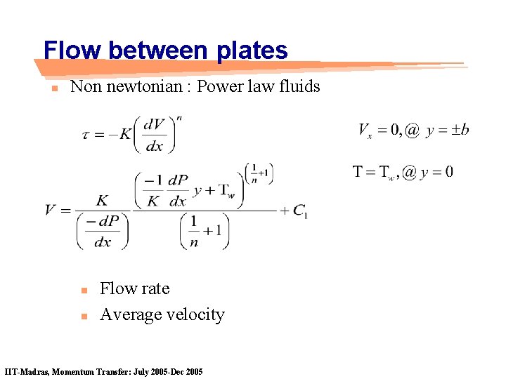 Flow between plates n Non newtonian : Power law fluids n n Flow rate