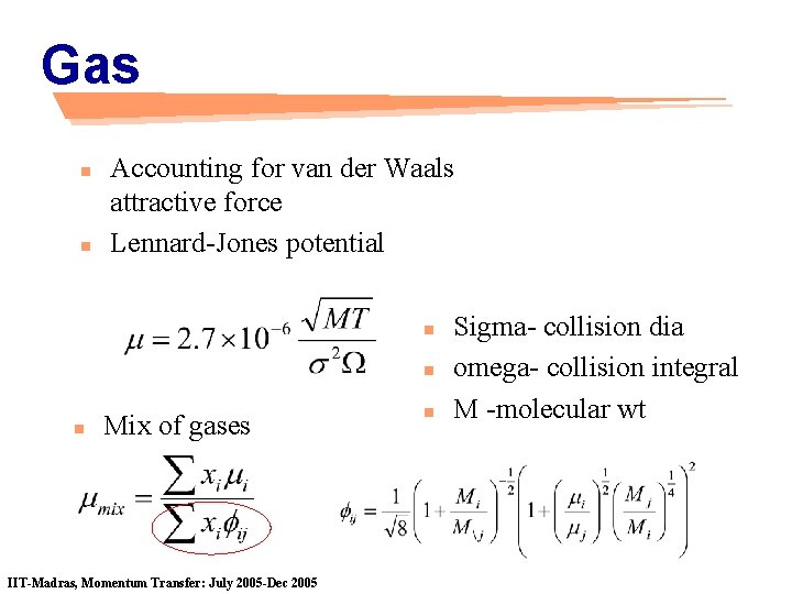 Gas n n Accounting for van der Waals attractive force Lennard-Jones potential n n