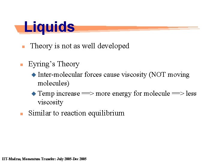 Liquids n n Theory is not as well developed Eyring’s Theory u Inter-molecular forces