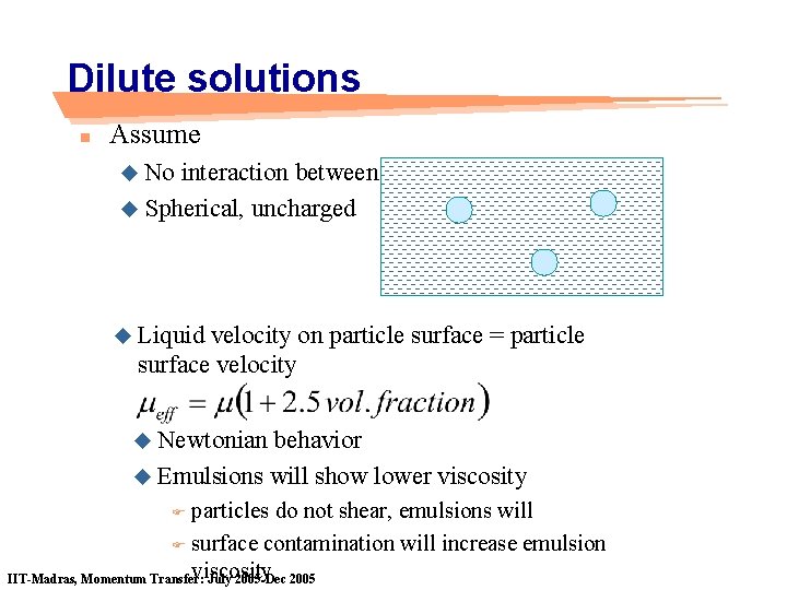Dilute solutions n Assume u No interaction between particles u Spherical, uncharged u Liquid