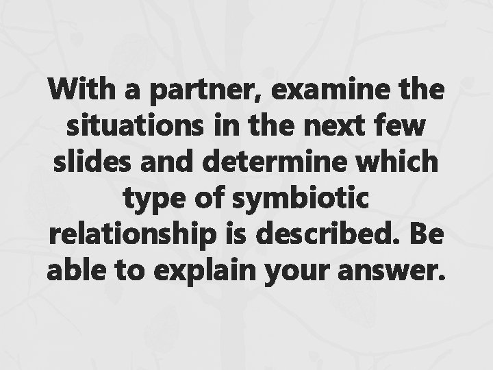With a partner, examine the situations in the next few slides and determine which With a partner, examine the situations in the next few slides and determine which
