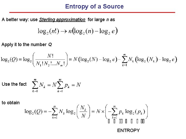 Entropy of a Source A better way: use Sterling approximation for large n as Entropy of a Source A better way: use Sterling approximation for large n as