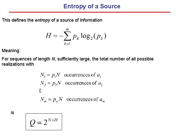 Entropy of a Source This defines the entropy of a source of information Meaning: Entropy of a Source This defines the entropy of a source of information Meaning:
