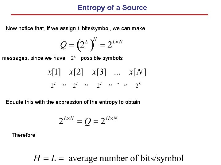 Entropy of a Source Now notice that, if we assign L bits/symbol, we can Entropy of a Source Now notice that, if we assign L bits/symbol, we can
