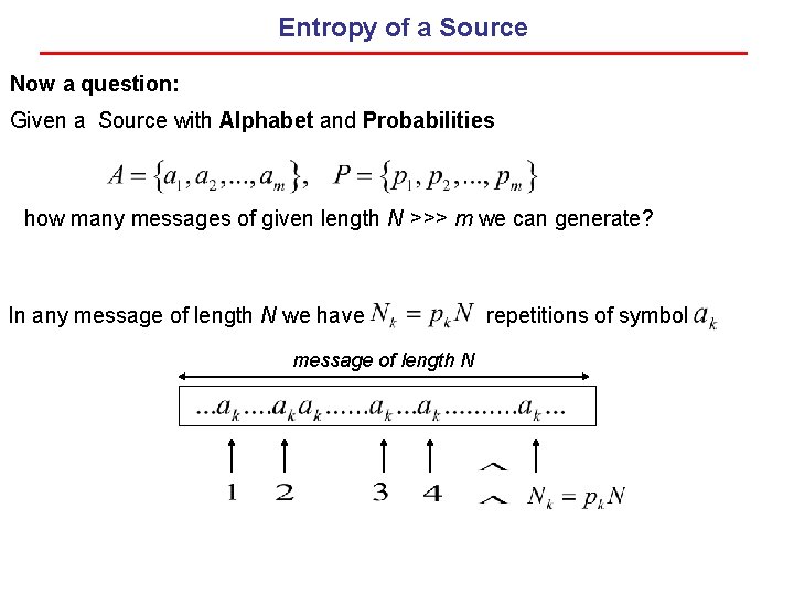 Entropy of a Source Now a question: Given a Source with Alphabet and Probabilities Entropy of a Source Now a question: Given a Source with Alphabet and Probabilities