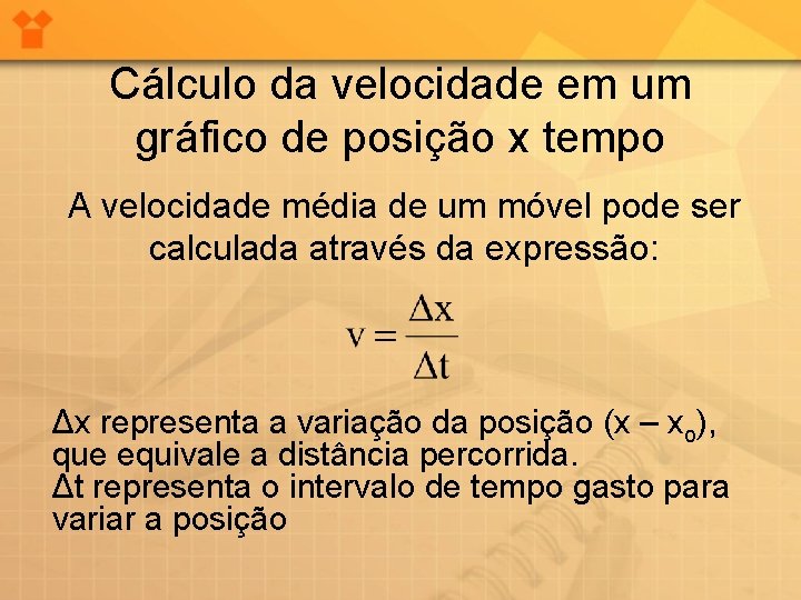 Cálculo da velocidade em um gráfico de posição x tempo A velocidade média de Cálculo da velocidade em um gráfico de posição x tempo A velocidade média de