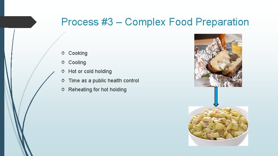 Process #3 – Complex Food Preparation Cooking Cooling Hot or cold holding Time as