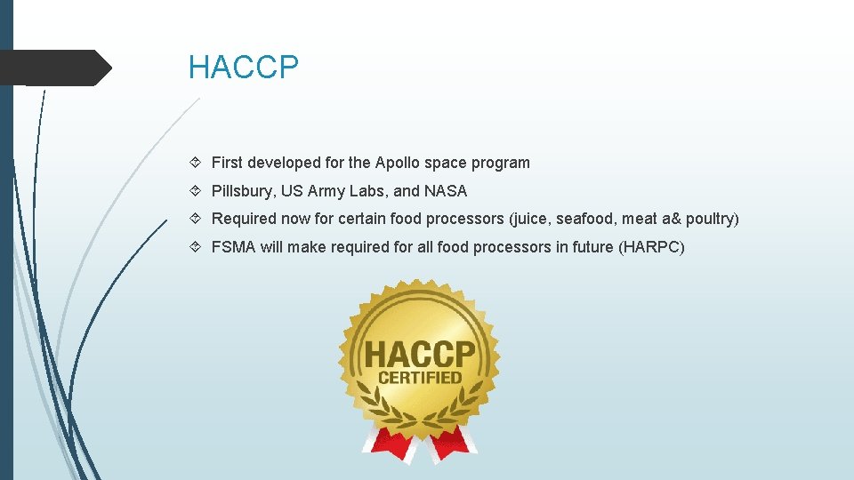 HACCP First developed for the Apollo space program Pillsbury, US Army Labs, and NASA