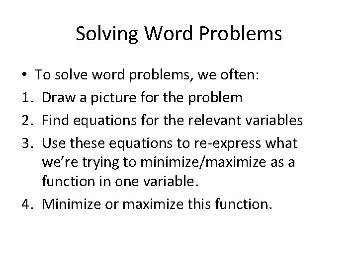 Solving Word Problems • To solve word problems, we often: 1. Draw a picture