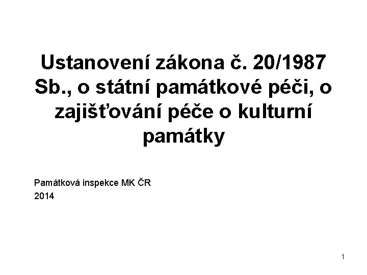 Ustanovení zákona č. 20/1987 Sb. , o státní památkové péči, o zajišťování péče o