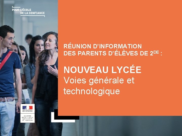 RÉUNION D’INFORMATION DES PARENTS D’ÉLÈVES DE 2 DE : NOUVEAU LYCÉE Voies générale et