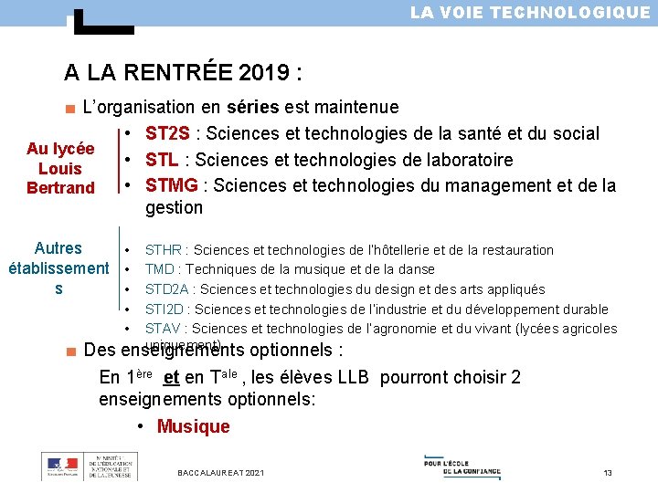 LA VOIE TECHNOLOGIQUE A LA RENTRÉE 2019 : ■ L’organisation en séries est maintenue