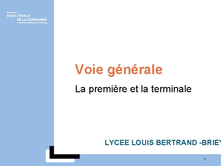 Voie générale La première et la terminale LYCEE LOUIS BERTRAND -BRIEY 7 