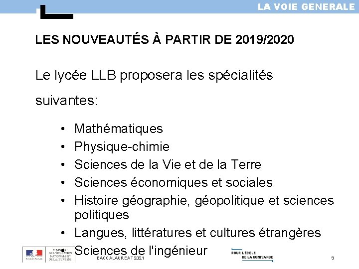 LA VOIE GENERALE LES NOUVEAUTÉS À PARTIR DE 2019/2020 Le lycée LLB proposera les
