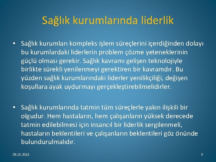 Sağlık kurumlarında liderlik • Sağlık kurumları kompleks işlem süreçlerini içerdiğinden dolayı bu kurumlardaki liderlerin