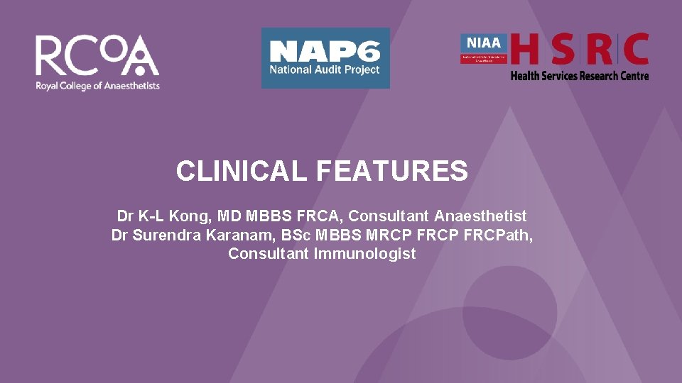 NAP 6: Perioperative Anaphylaxis CLINICAL FEATURES Dr K-L Kong, MD MBBS FRCA, Consultant Anaesthetist