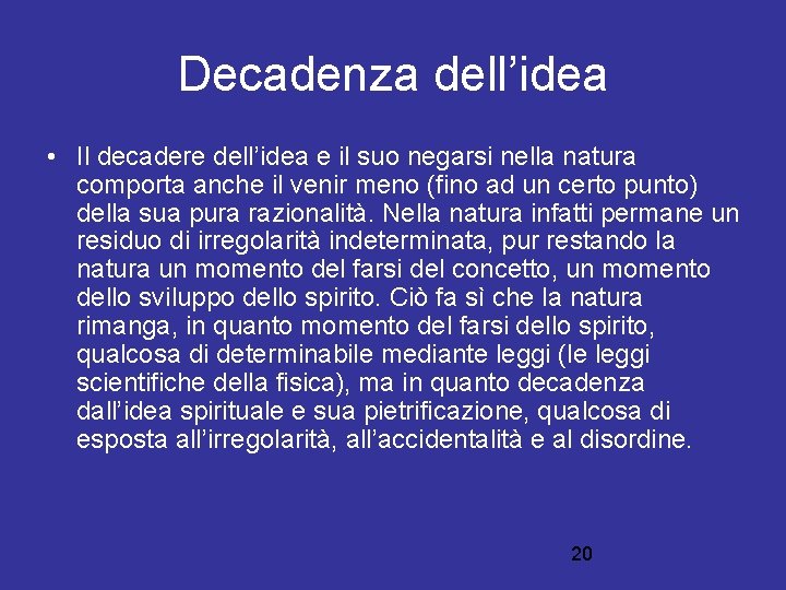 Decadenza dell’idea • Il decadere dell’idea e il suo negarsi nella natura comporta anche