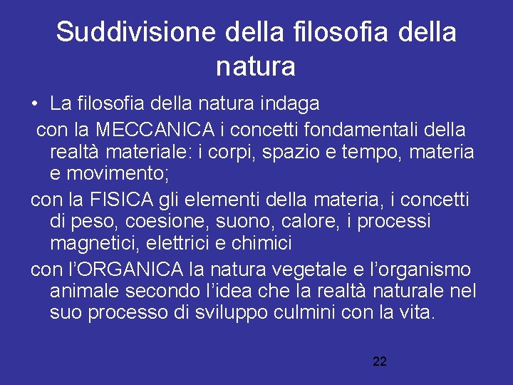 Suddivisione della filosofia della natura • La filosofia della natura indaga con la MECCANICA