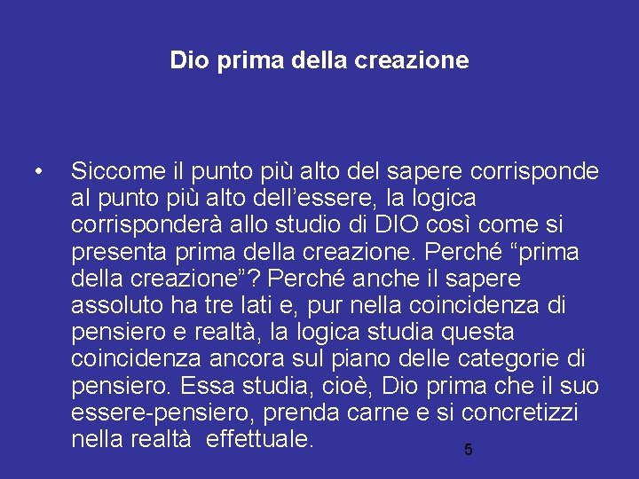 Dio prima della creazione • Siccome il punto più alto del sapere corrisponde al