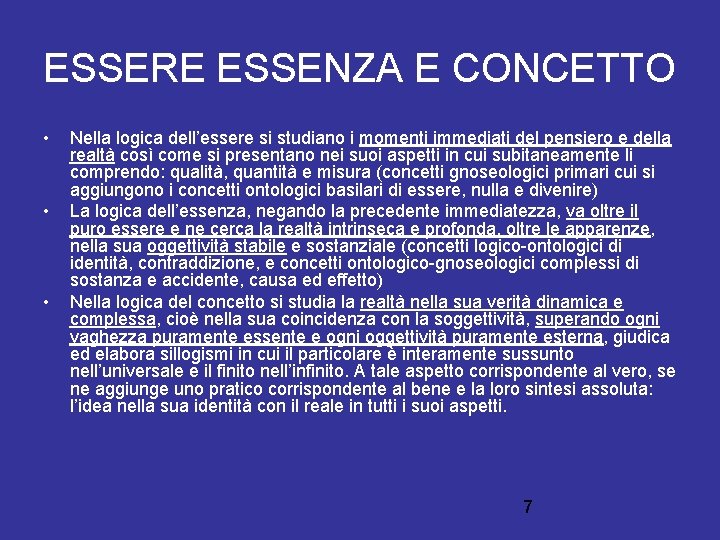 ESSERE ESSENZA E CONCETTO • • • Nella logica dell’essere si studiano i momenti