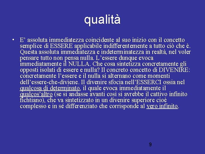 qualità • E’ assoluta immediatezza coincidente al suo inizio con il concetto semplice di