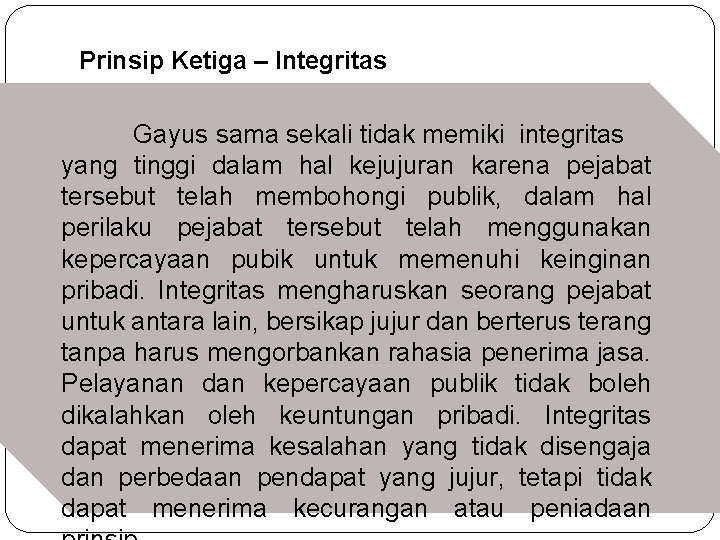 Prinsip Ketiga – Integritas Gayus sama sekali tidak memiki integritas yang tinggi dalam hal Prinsip Ketiga – Integritas Gayus sama sekali tidak memiki integritas yang tinggi dalam hal