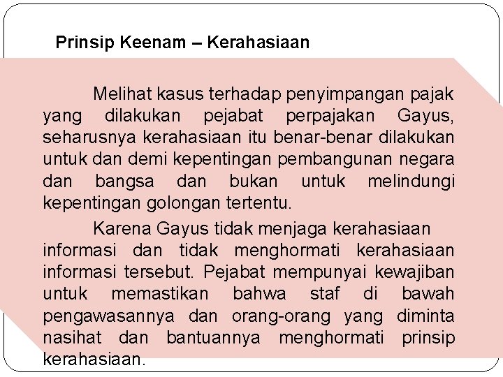 Prinsip Keenam – Kerahasiaan Melihat kasus terhadap penyimpangan pajak yang dilakukan pejabat perpajakan Gayus, Prinsip Keenam – Kerahasiaan Melihat kasus terhadap penyimpangan pajak yang dilakukan pejabat perpajakan Gayus,