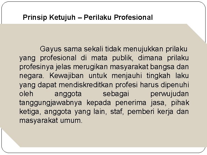 Prinsip Ketujuh – Perilaku Profesional Gayus sama sekali tidak menujukkan prilaku yang profesional di Prinsip Ketujuh – Perilaku Profesional Gayus sama sekali tidak menujukkan prilaku yang profesional di