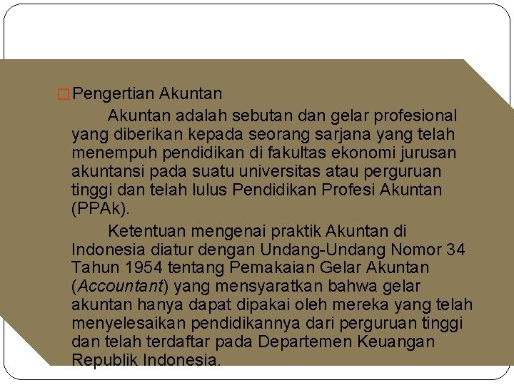 � Pengertian Akuntan adalah sebutan dan gelar profesional yang diberikan kepada seorang sarjana yang � Pengertian Akuntan adalah sebutan dan gelar profesional yang diberikan kepada seorang sarjana yang