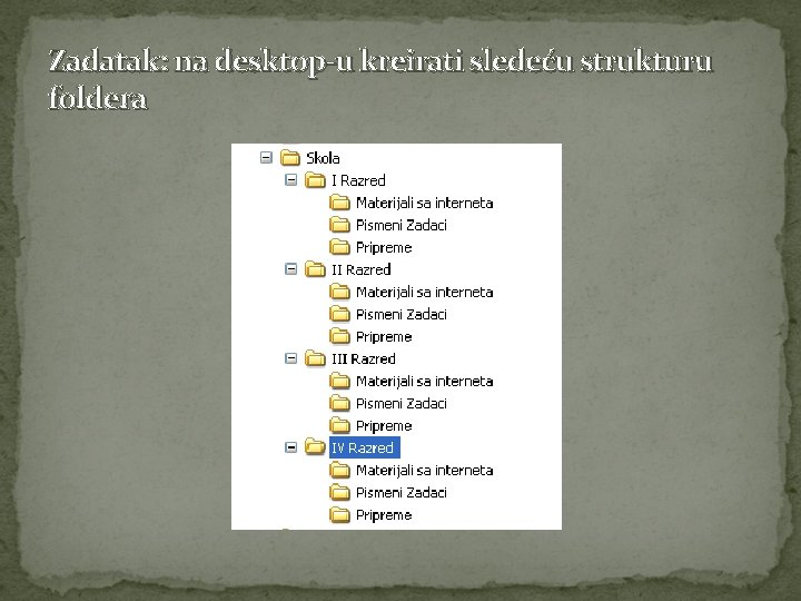 Zadatak: na desktop-u kreirati sledeću strukturu foldera 
