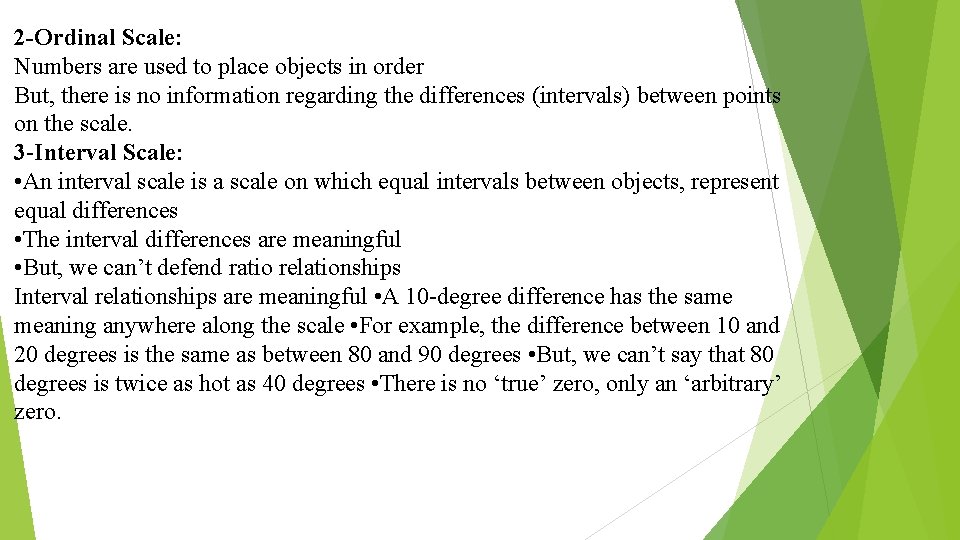 2 -Ordinal Scale: Numbers are used to place objects in order But, there is