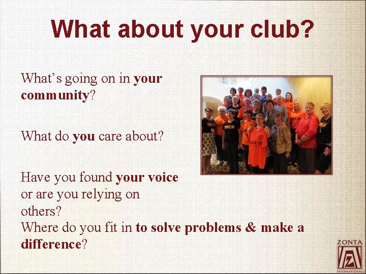 What about your club? What’s going on in your community? What do you care