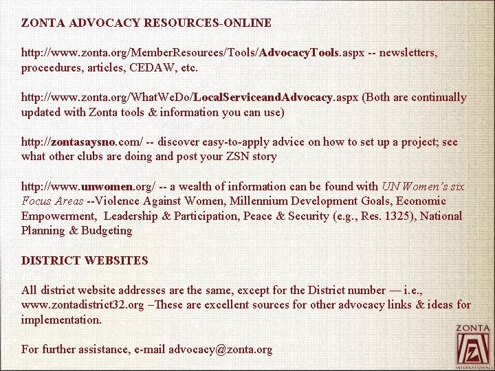 ZONTA ADVOCACY RESOURCES-ONLINE http: //www. zonta. org/Member. Resources/Tools/Advocacy. Tools. aspx -- newsletters, proceedures, articles,