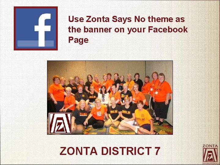 Use Zonta Says No theme as the banner on your Facebook Page ZONTA DISTRICT