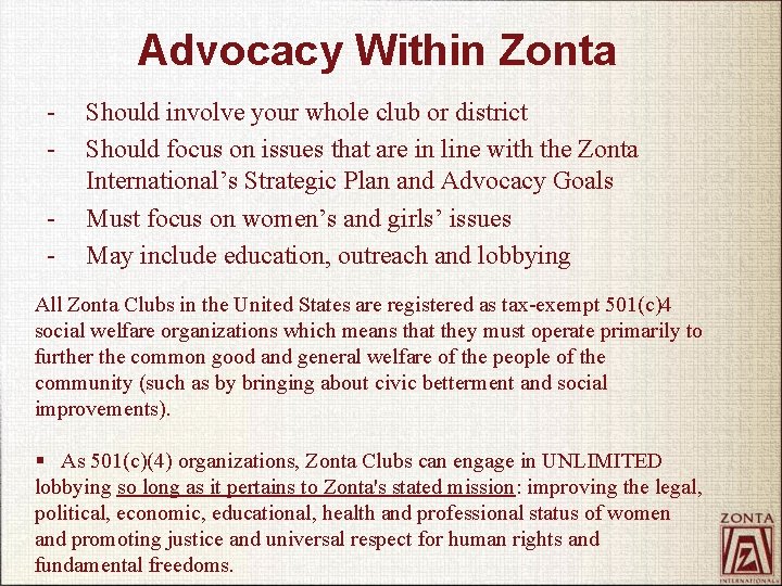 Advocacy Within Zonta - Should involve your whole club or district Should focus on