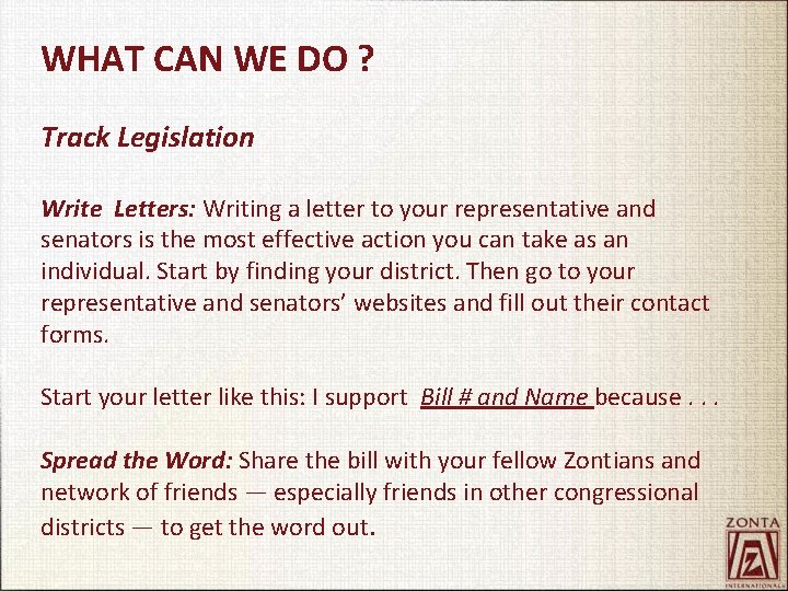 WHAT CAN WE DO ? Track Legislation Write Letters: Writing a letter to your